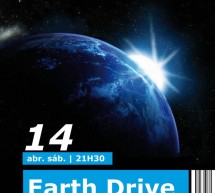 EARTH DRIVE no Cine Teatro Joaquim de Almeida a 14 de Abril