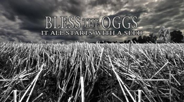 ★ BLESS THE OGGS – It All Starts With A Seed ★